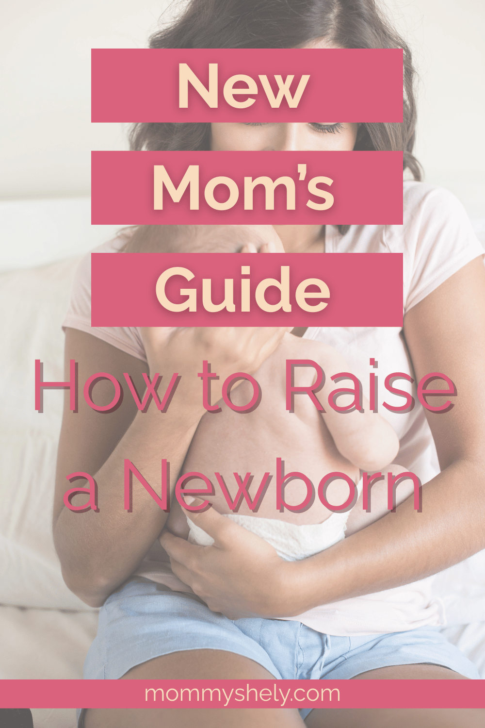 New Mom's Guide: How to Raise a Newborn