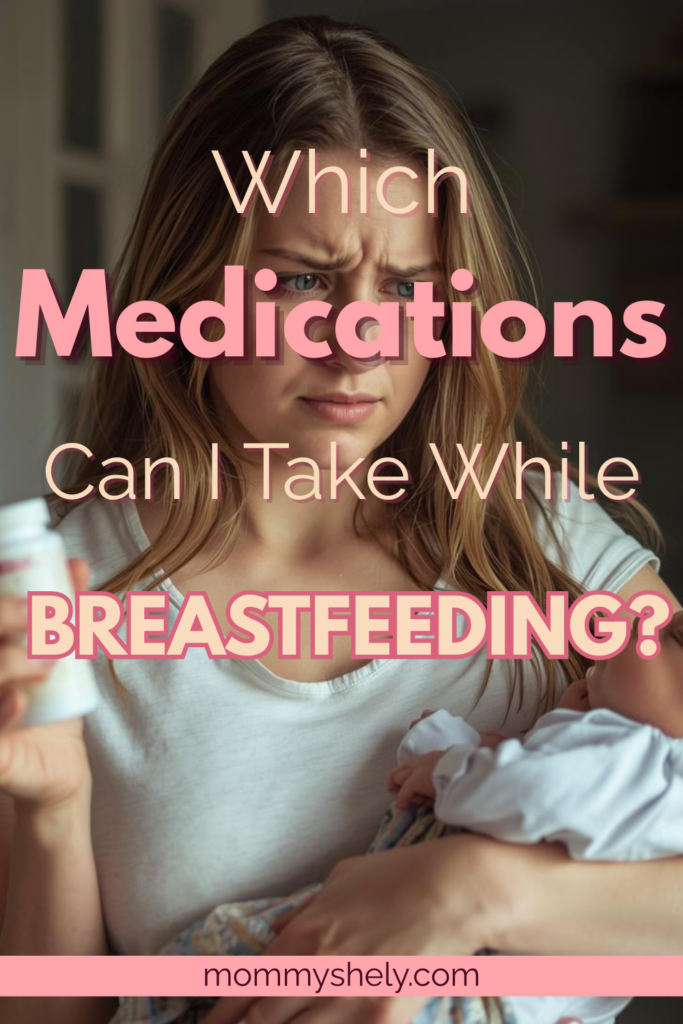 Safe & Unsafe Medications for Breastfeeding Moms