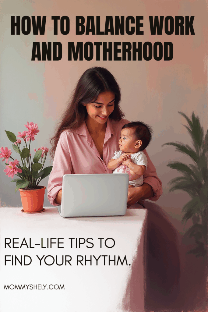 How to Balance Work and Motherhood